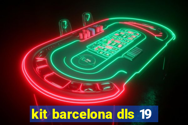 kit barcelona dls 19